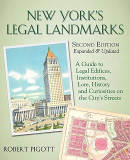New York's Legal Landmarks: A Guide to Legal Edifices, Institutions, Lore, History and Curiosities on the City’s Streets