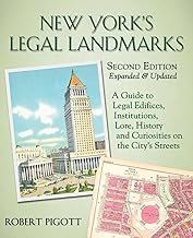New York's Legal Landmarks: A Guide to Legal Edifices, Institutions, Lore, History and Curiosities on the City’s Streets