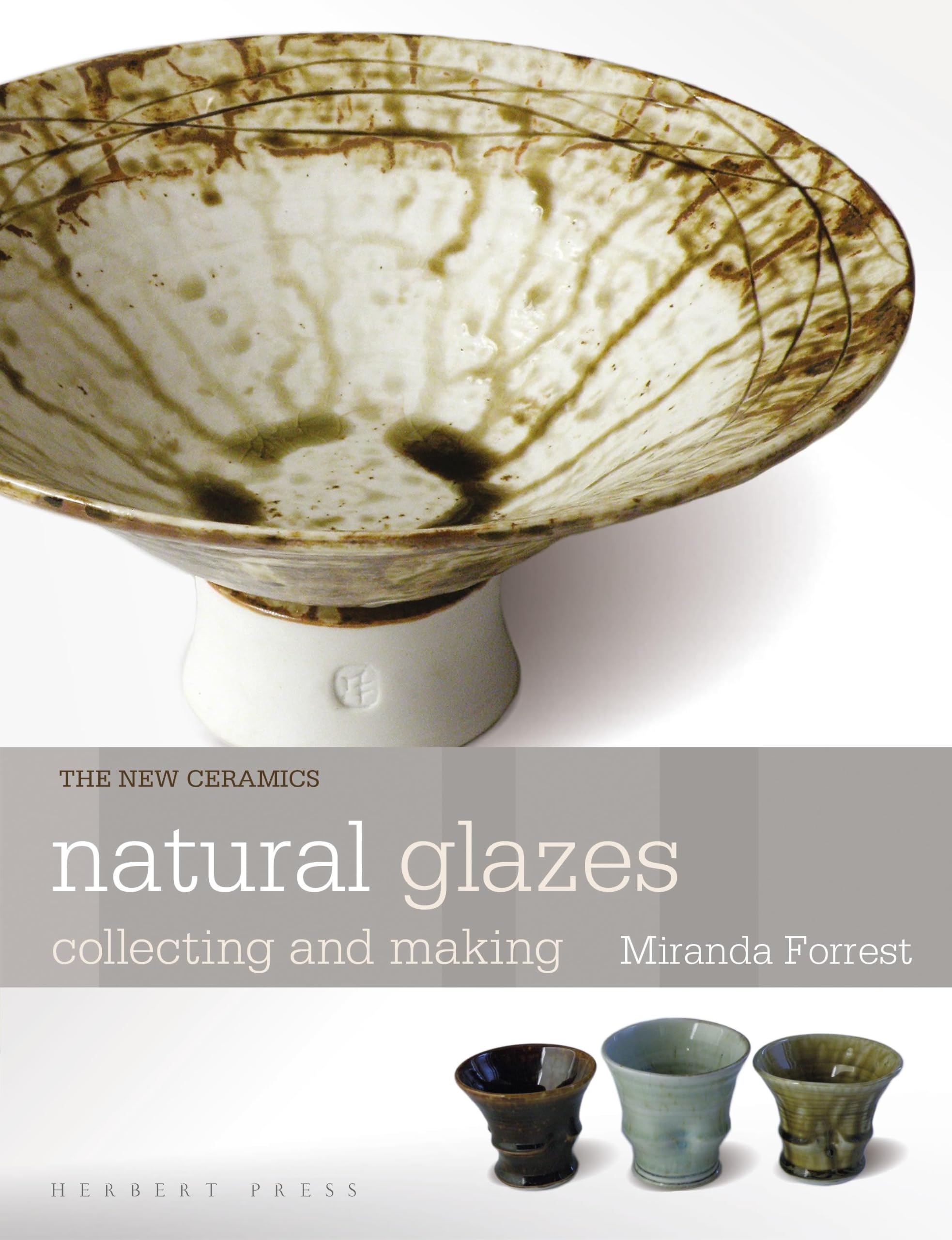 Natural Glazes: collecting and making (New Ceramics)