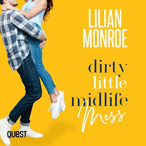 Dirty Little Midlife Mess: Heart’s Cove Hotties, Book 2