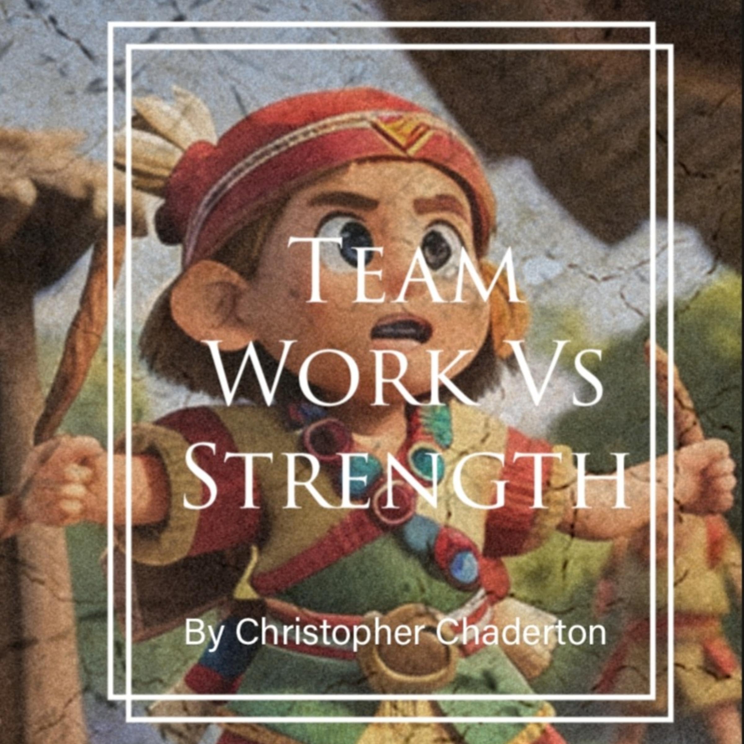 Team Work vs Strength