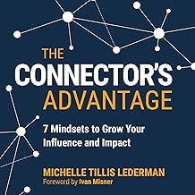 The Connector's Advantage: 7 Mindsets to Grow Your Influence and Impact - coolthings.us