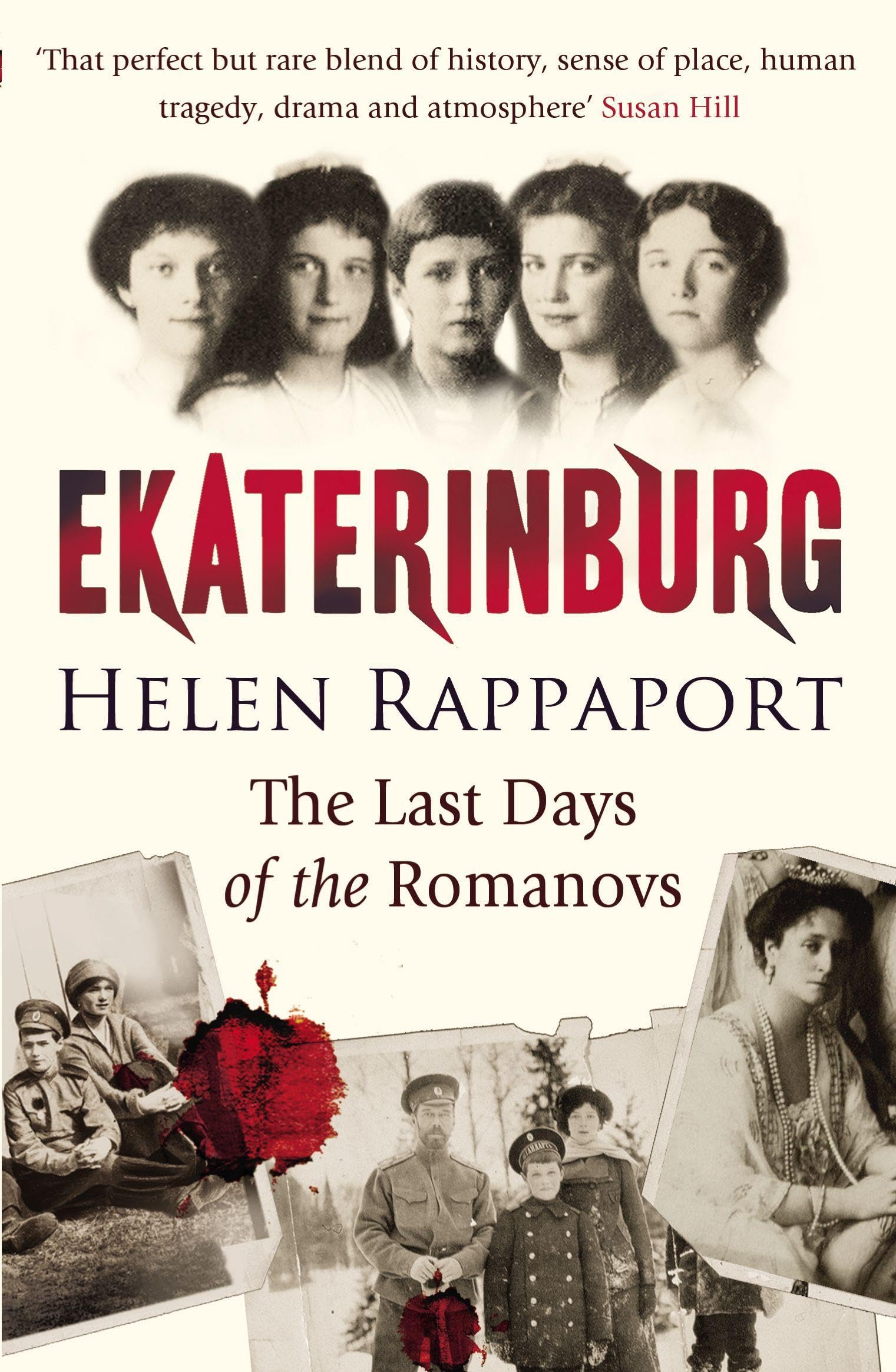 Ekaterinburg: The Last Days of the Romanovs By Helen Rappaport. 9780099520092