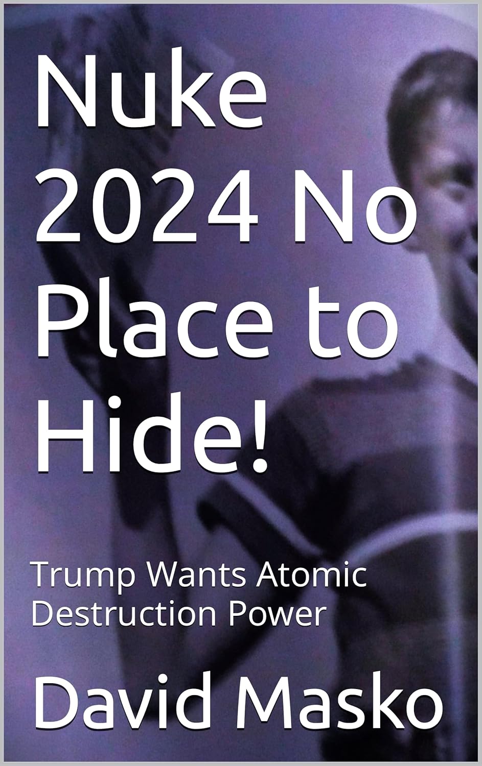 Amazon Nuke 2024 No Place to Hide! Trump Wants Atomic Destruction