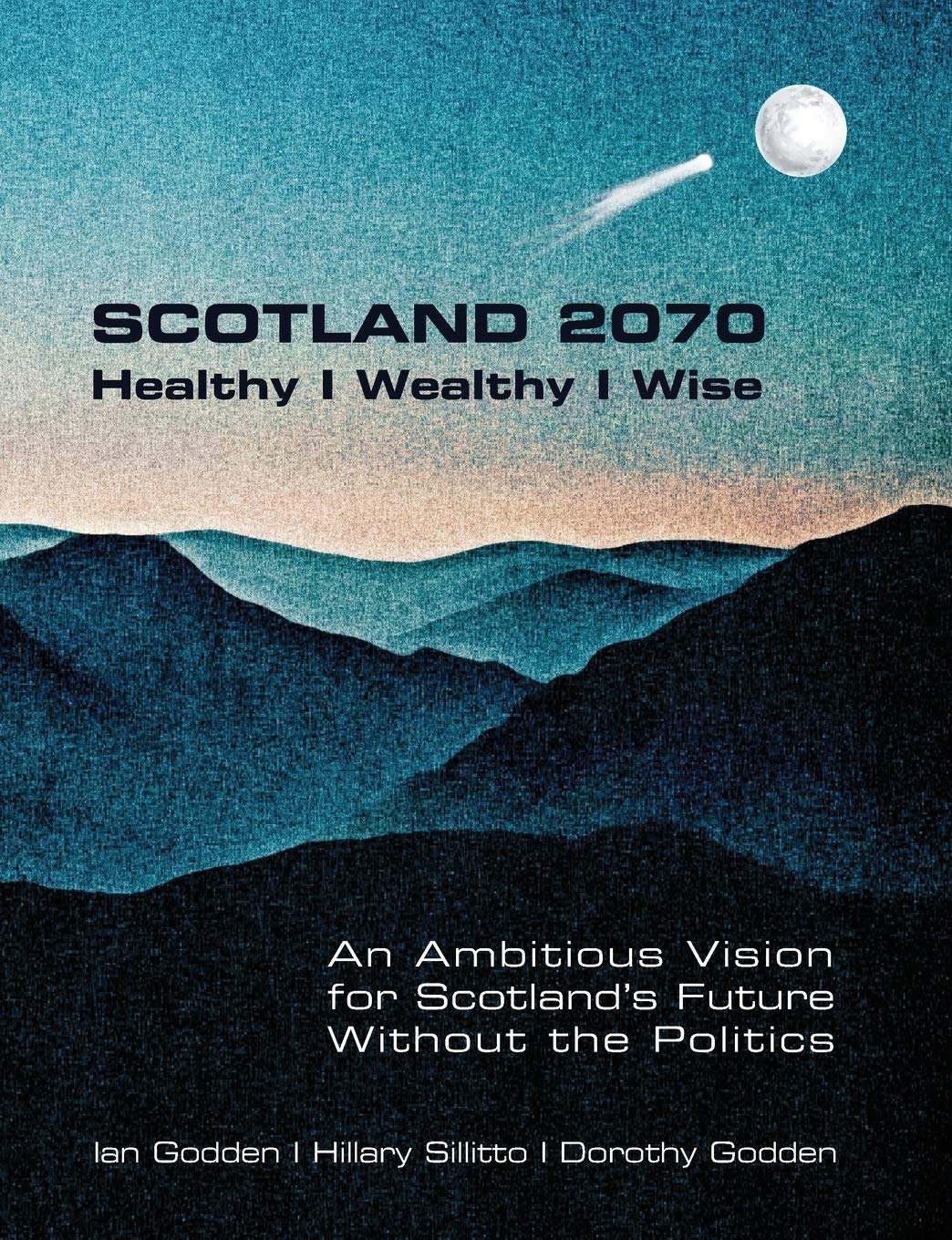 SCOTLAND 2070. Healthy Wealthy Wise - Godden, Ian