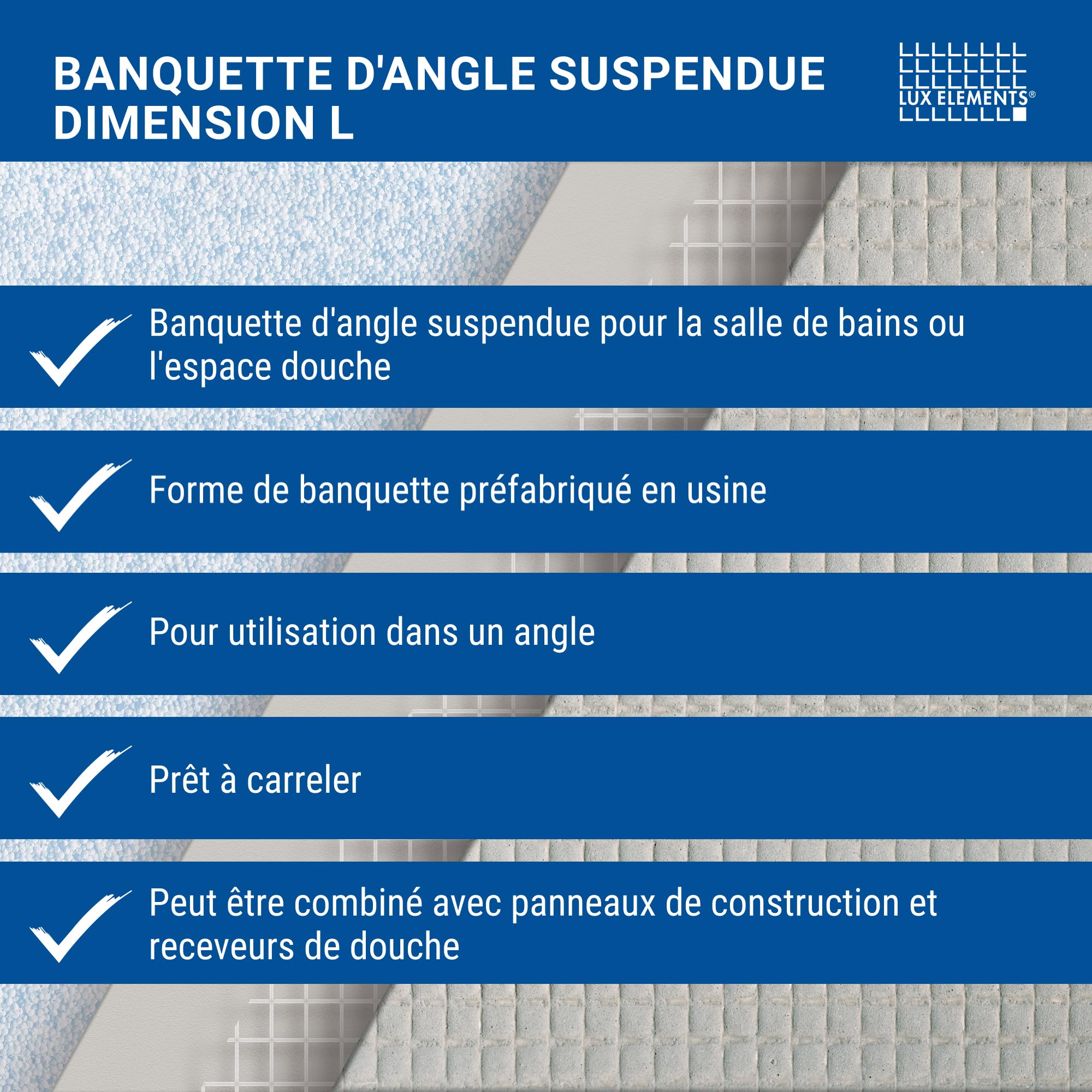 LUX ELEMENTS Banquette de Douche d'angle prêt à carreler 84,9 x 60 x 10cm I Banc en Mousse Dure à 3 Angles I pour Utilisation en Angle I Suspendue