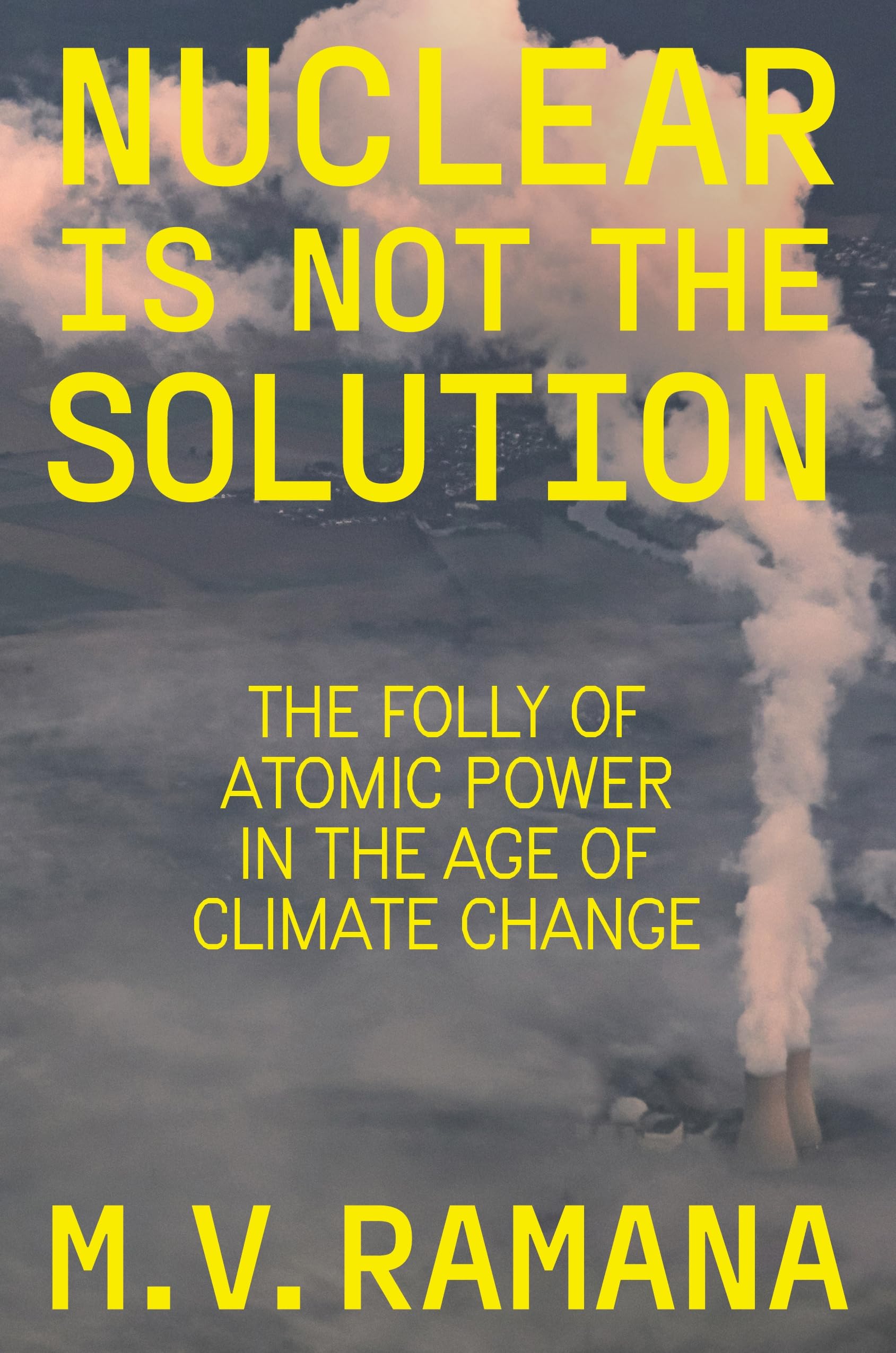 Buy Nuclear Is Not the Solution: The Folly of Atomic Power in the Age of Climate Change — BookShops.in