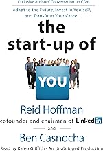 The Start-Up of You: Adapt to the Future, Invest in Yourself, and Transform Your Career