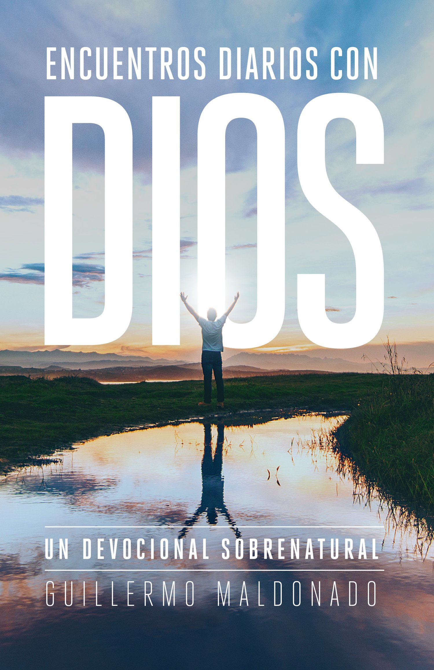 Encuentros Diarios con Dios: Un Devocional Sobrenatural (Spanish Edition)