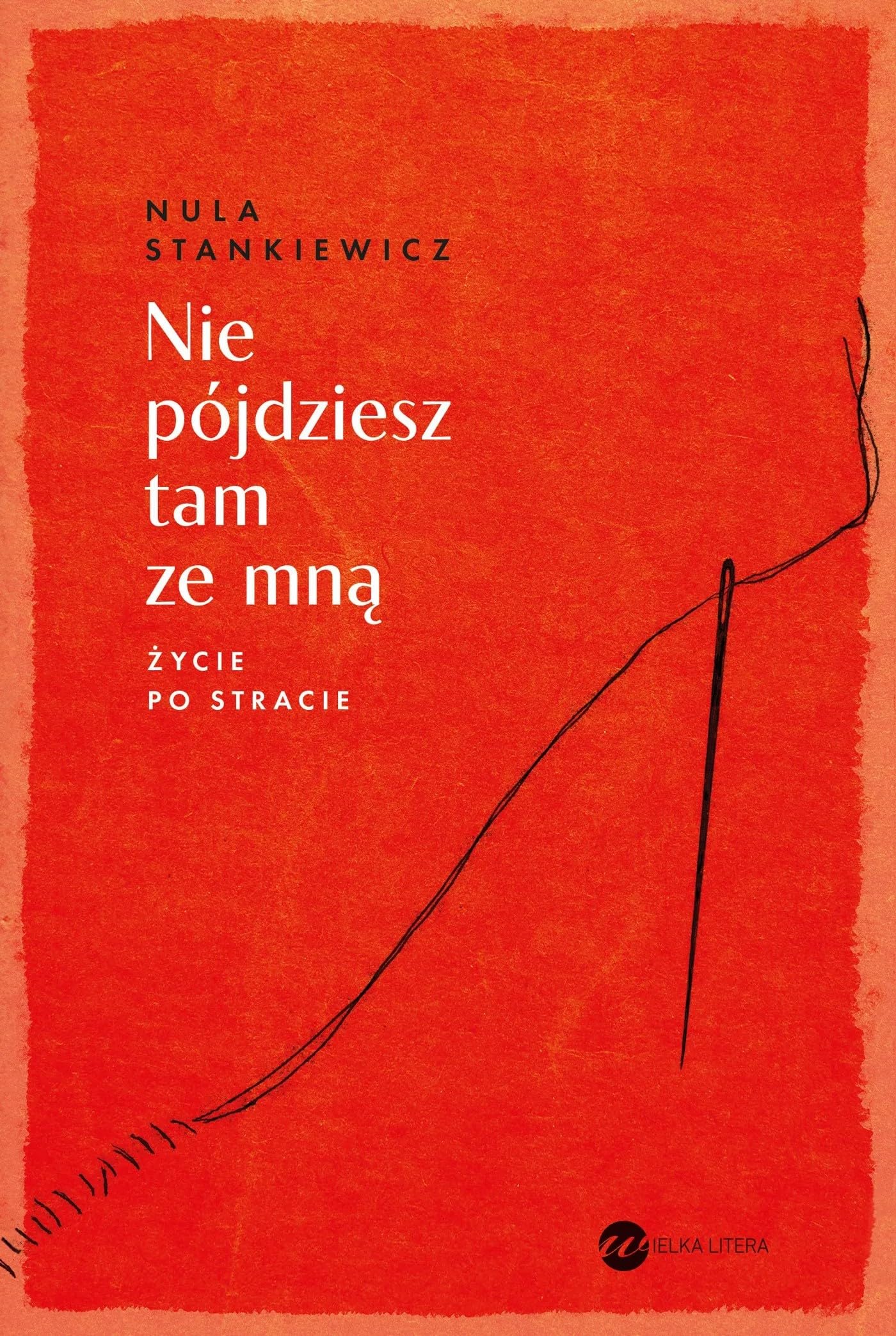 Nie pójdziesz tam ze mną: Życie po stracie
