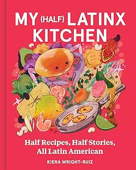 Amazon.com: My (Half) Latinx Kitchen: An Unforgettable