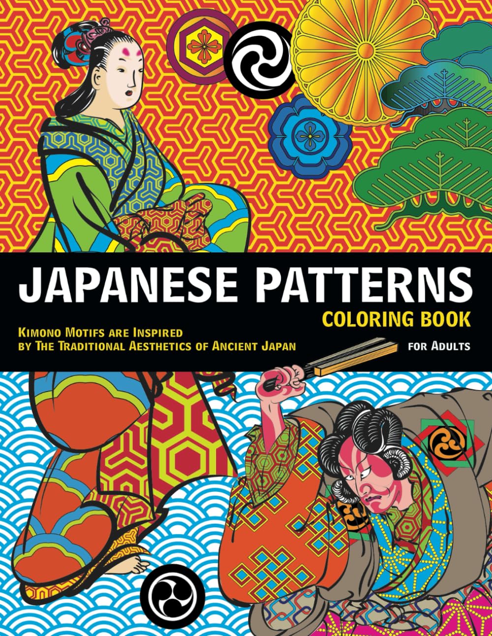 Japanese Patterns Coloring Book for Adults. Kimono Motifs are Inspired by the Traditional Aesthetics of Ancient Japan: Over 90 Pictures for Japanese ... decorations, Glossary of Japanese Patterns