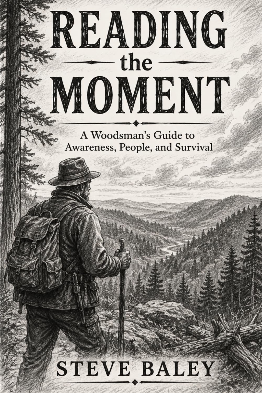 Reading the Moment: A Woodsman’s Guide to Awareness, People, and Survival (The Woodsman’s Bushcraft)