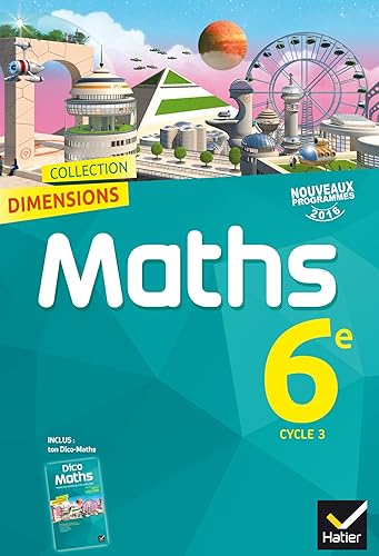 Dimensions Mathématiques 6e - Manuel de l'élève - Nouveau programme 2016
