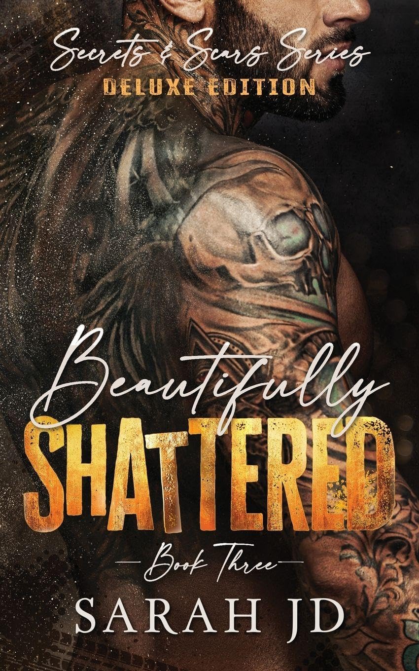 Beautifully Shattered (DELUXE EDITION): A Dark MC Age Gap Romance: 3 (Secrets & Scars)