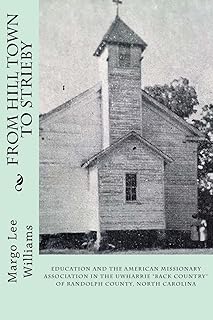 From Hill Town to Strieby: Education and the American Missionary Association in the Uwharrie “Back Country” of Randolph County, North Carolina