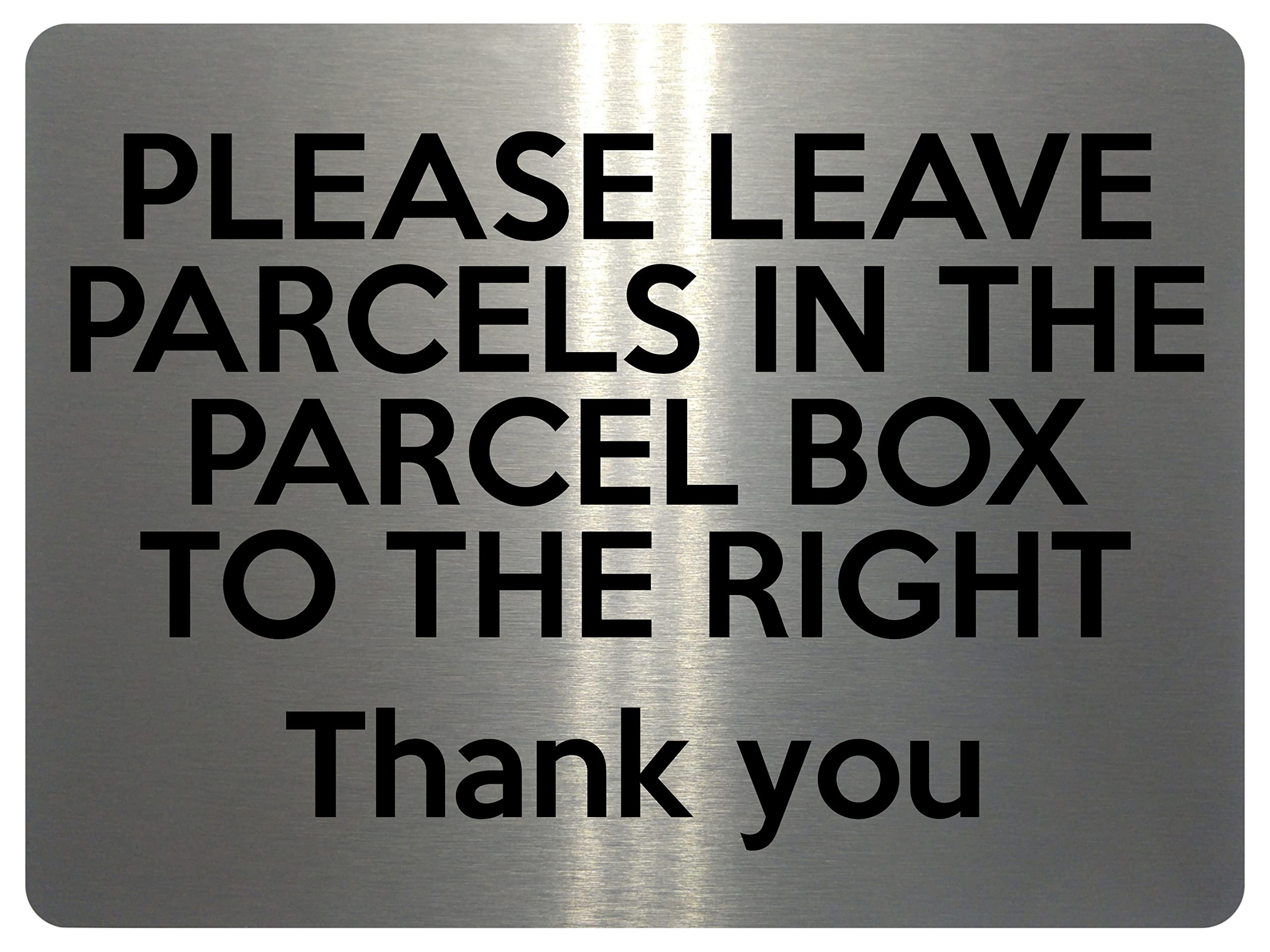 1527 PLEASE LEAVE PARCELS IN THE PARCEL BOX TO THE RIGHT Metal Aluminium Plaque Sign (5x7 inches, Brushed Silver)