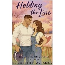 Holding the Line Love was never just a playit was the whole game. Book 3 Red Zone Hearts Series