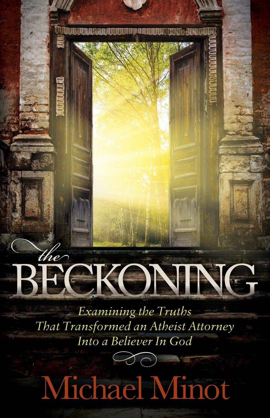 Buy The Beckoning: Examining the Truths That Transformed an Atheist Attorney into a Believer in God (Morgan James Faith) — BookShops.in