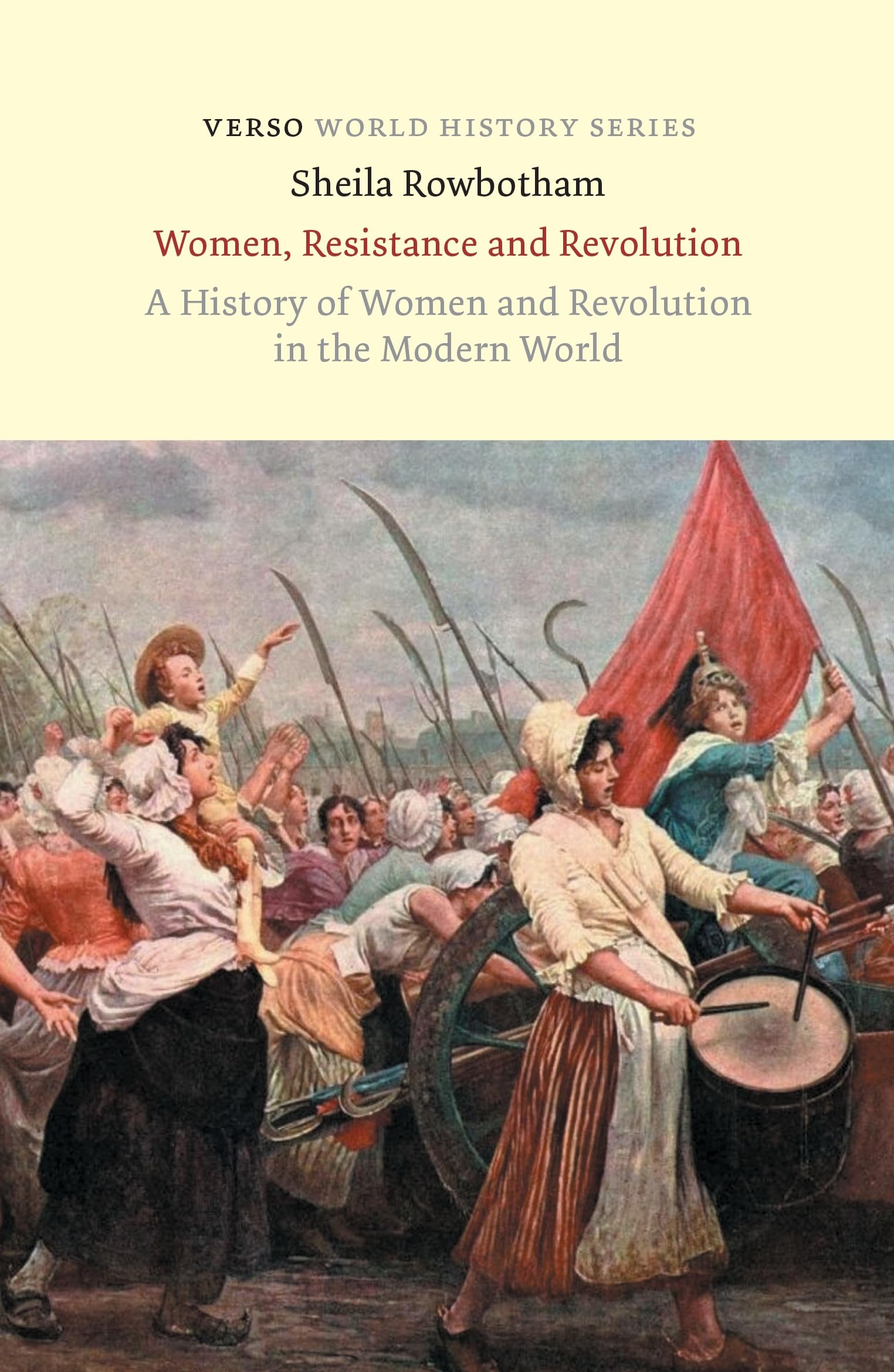 Women, Resistance and Revolution: A History of Women and Revolution in the Modern World (Verso World History)