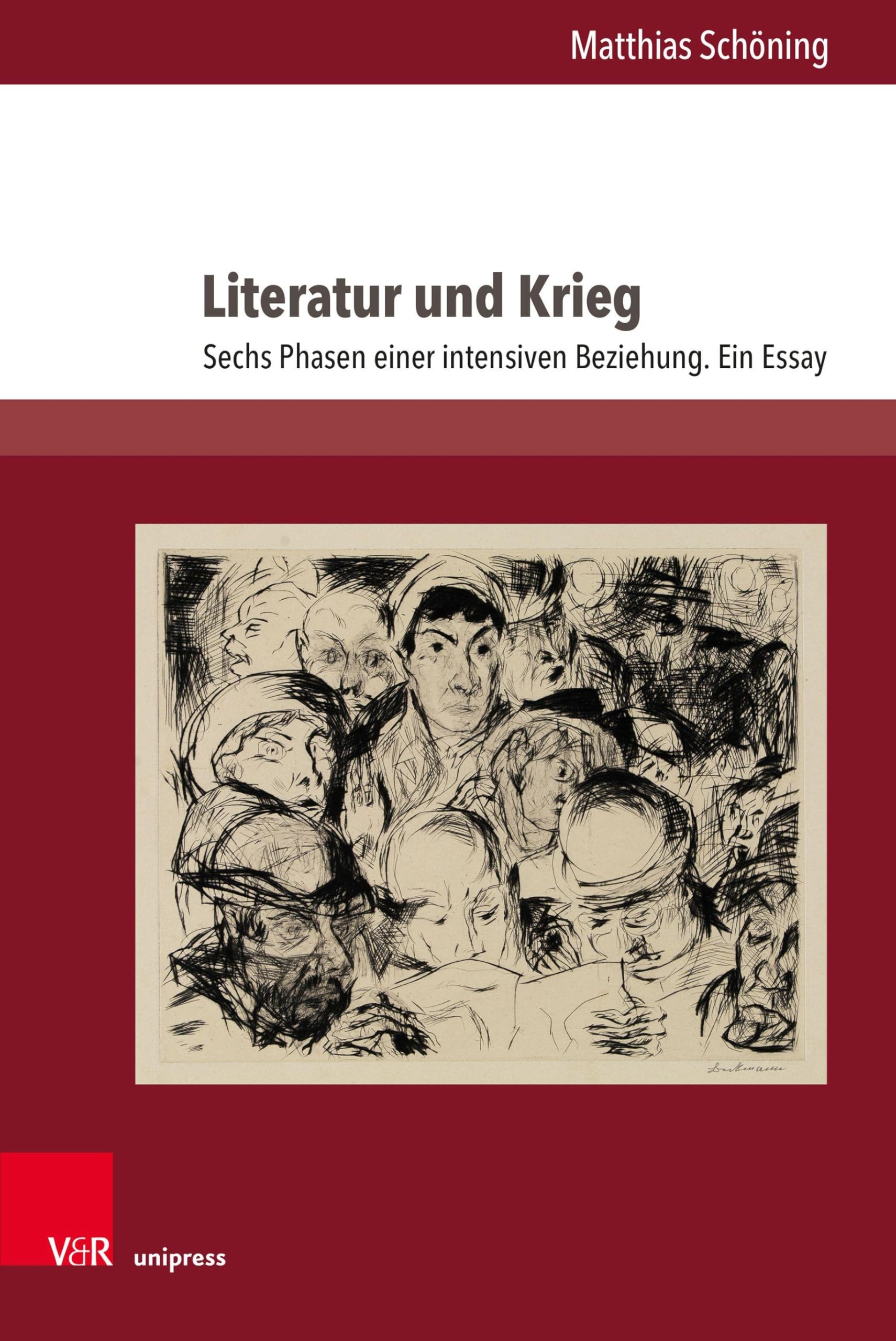 Literatur und Krieg: Sechs Phasen einer intensiven Beziehung. Ein Essay: Band 013