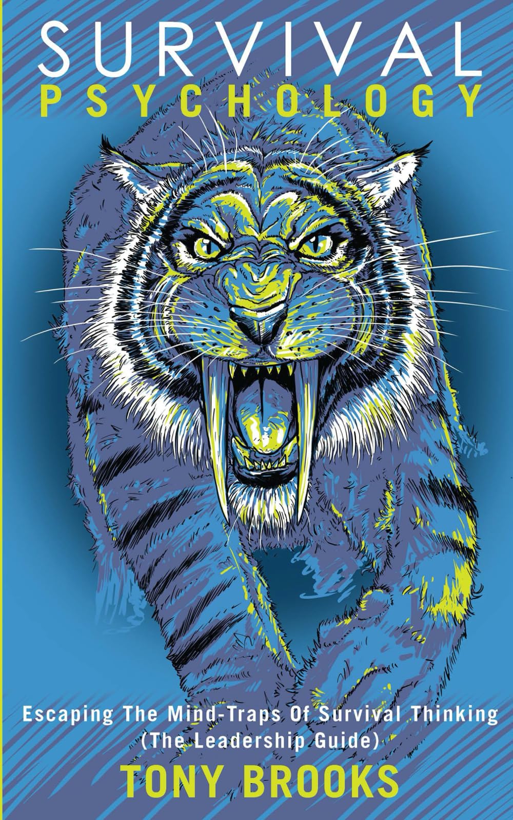 Survival Psychology: Escaping The Mind-Traps Of Survival Thinking (The Leadership Guide)