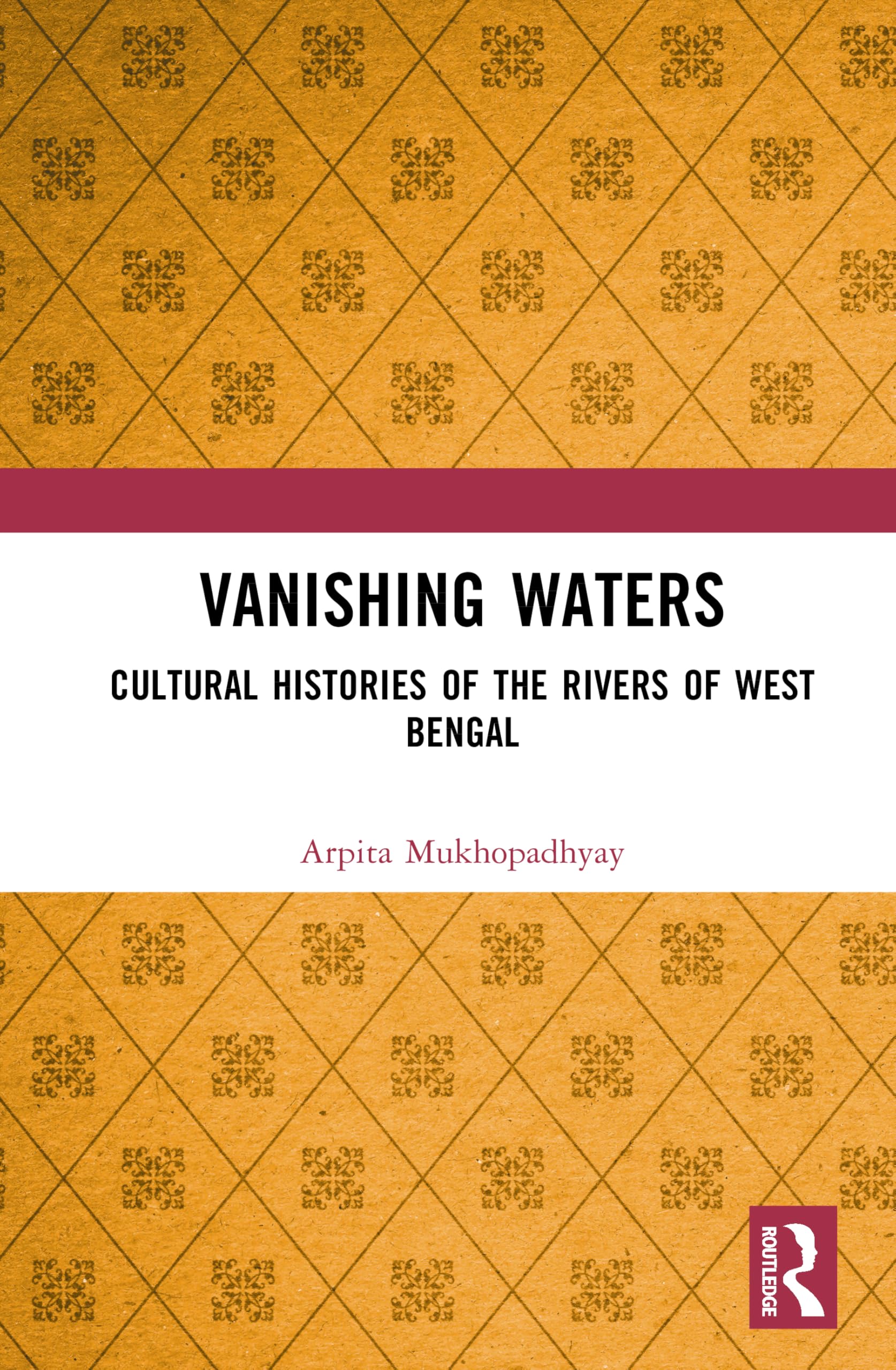 Vanishing Waters: Cultural Histories of the Rivers of West Bengal