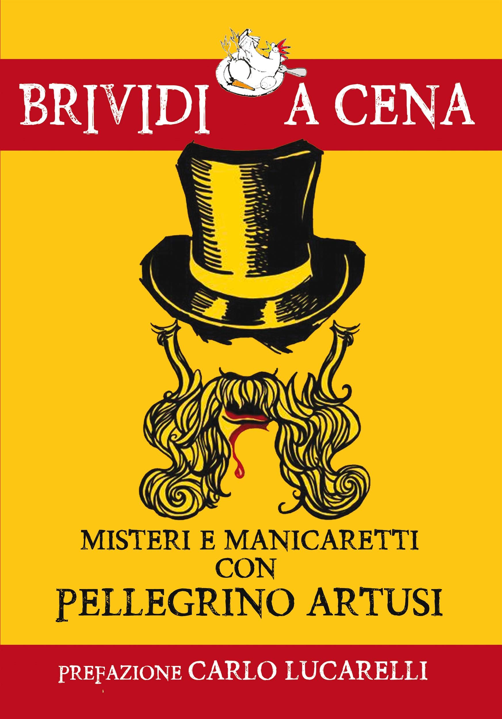 Misteri e manicaretti con Pellegrino Artusi (Brividi a cena) (Italian Edition)