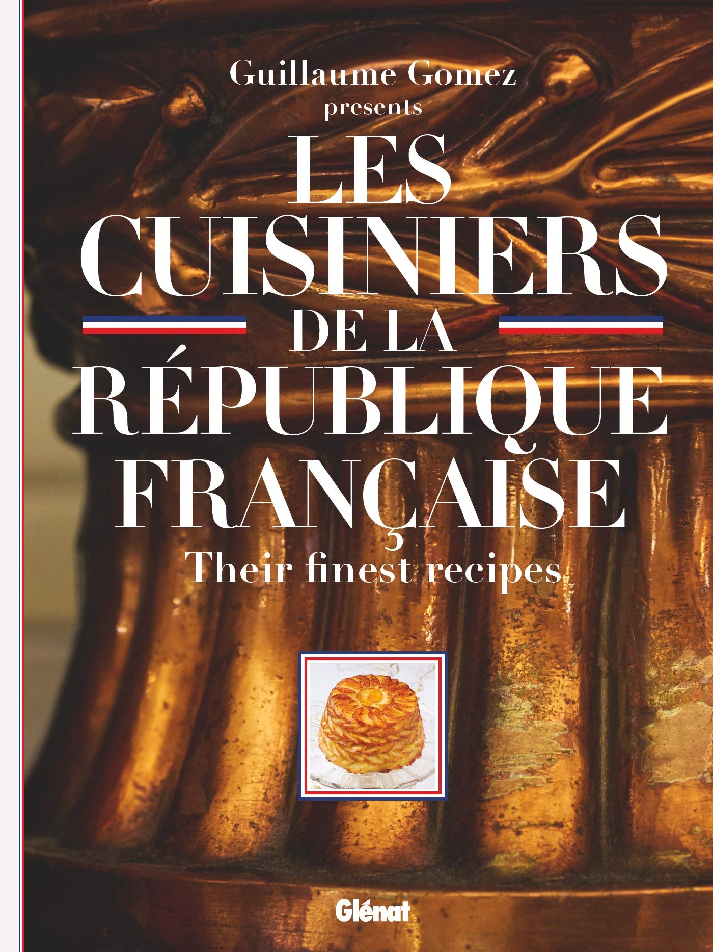 Les Cuisiniers de la République française (version GB): Their Finest Recipes