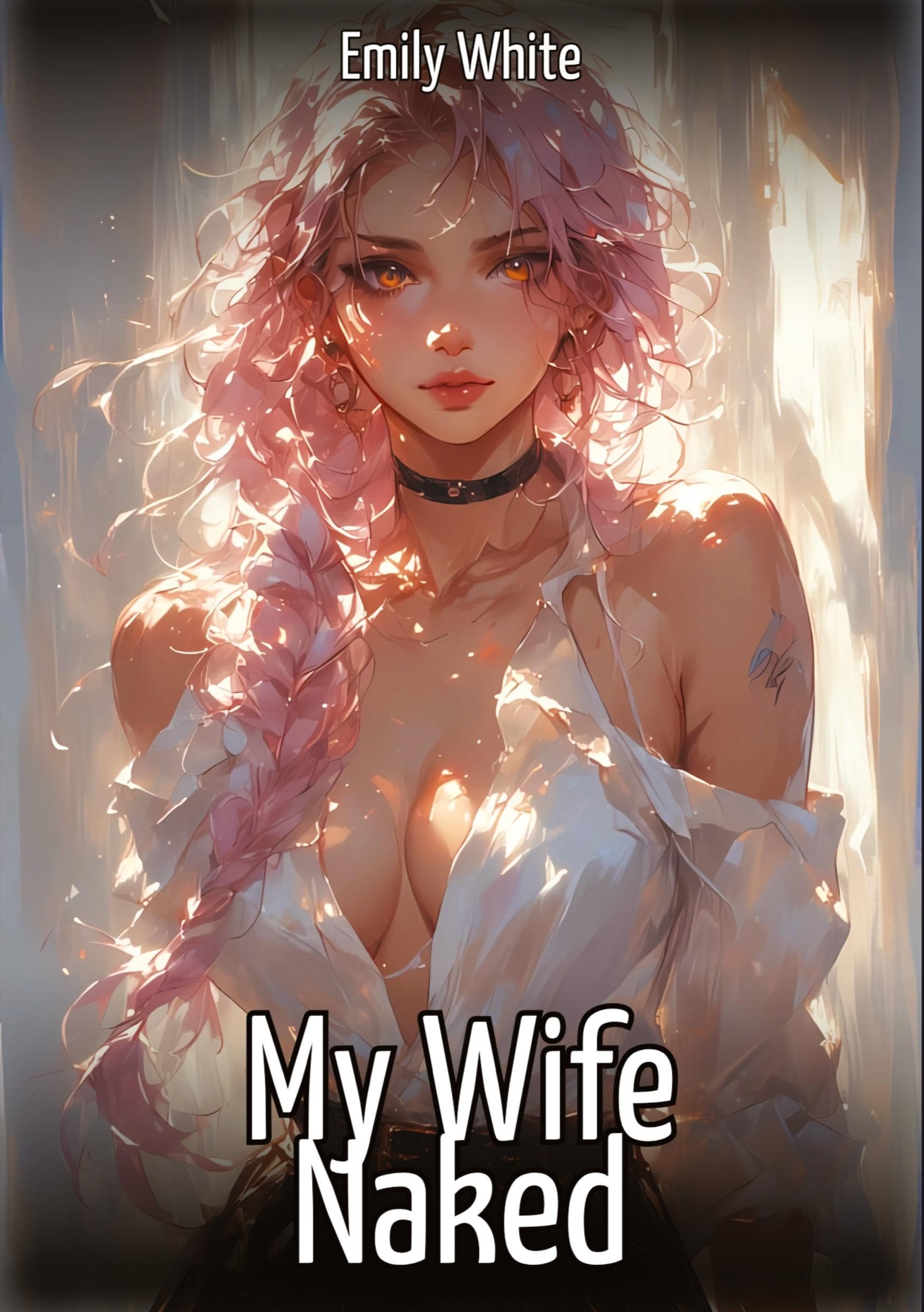 My Wife Naked: Hentai & Manga Illustrated Erotic Short Stories - A Steamy Collection of Hardcore, Naughty, and Dirty Sexual Fantasies