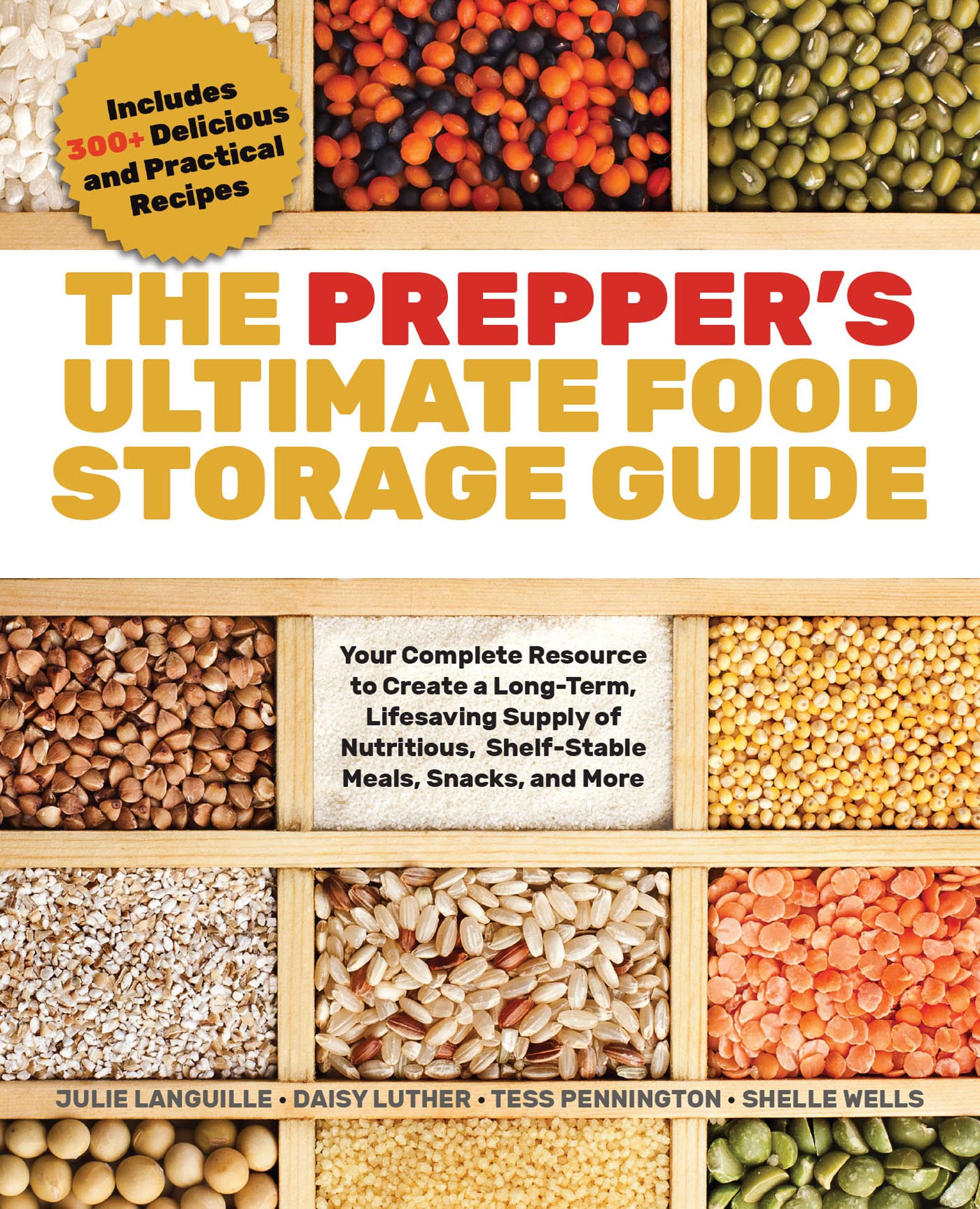 The Prepper's Ultimate Food Storage Guide: Your Complete Resource to Create a Long-Term, Live-Saving Supply of Nutritious, Shelf-Stable Meals, Snacks, and More