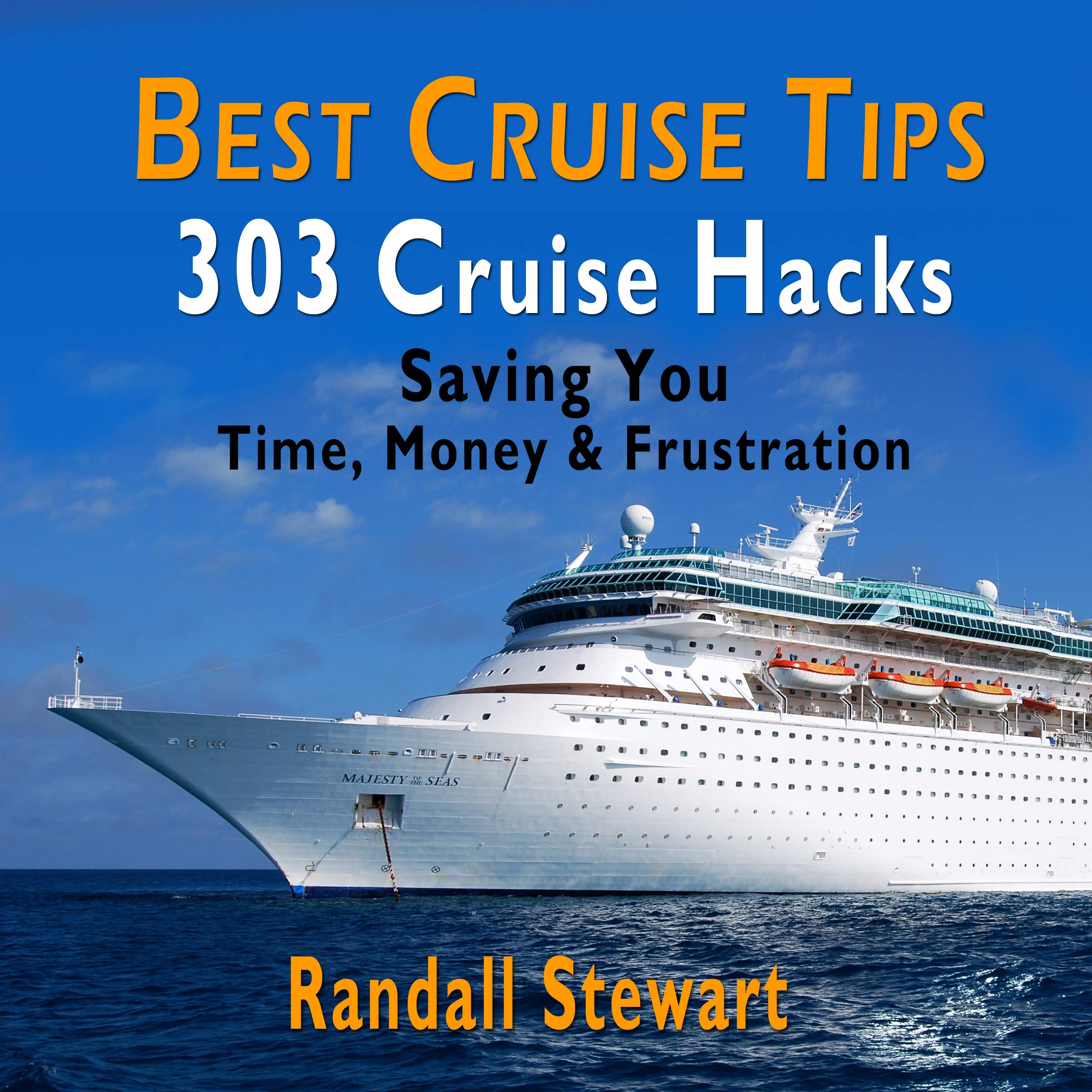Cover art for Best Cruise Tips: 303 Cruise Hacks Saving You Time, Money & Frustration