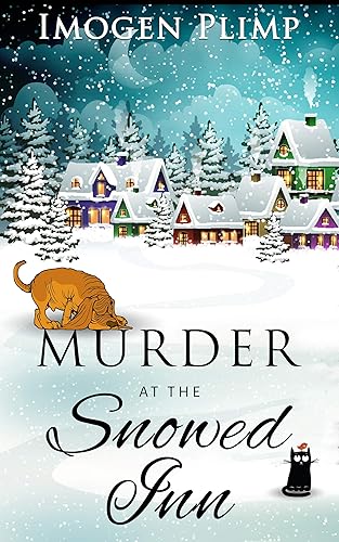 Murder at the Snowed Inn: A Cozy Winter Murder Mystery (Claire Andersen Murder for All Seasons Cozy Mystery Series Book 1)