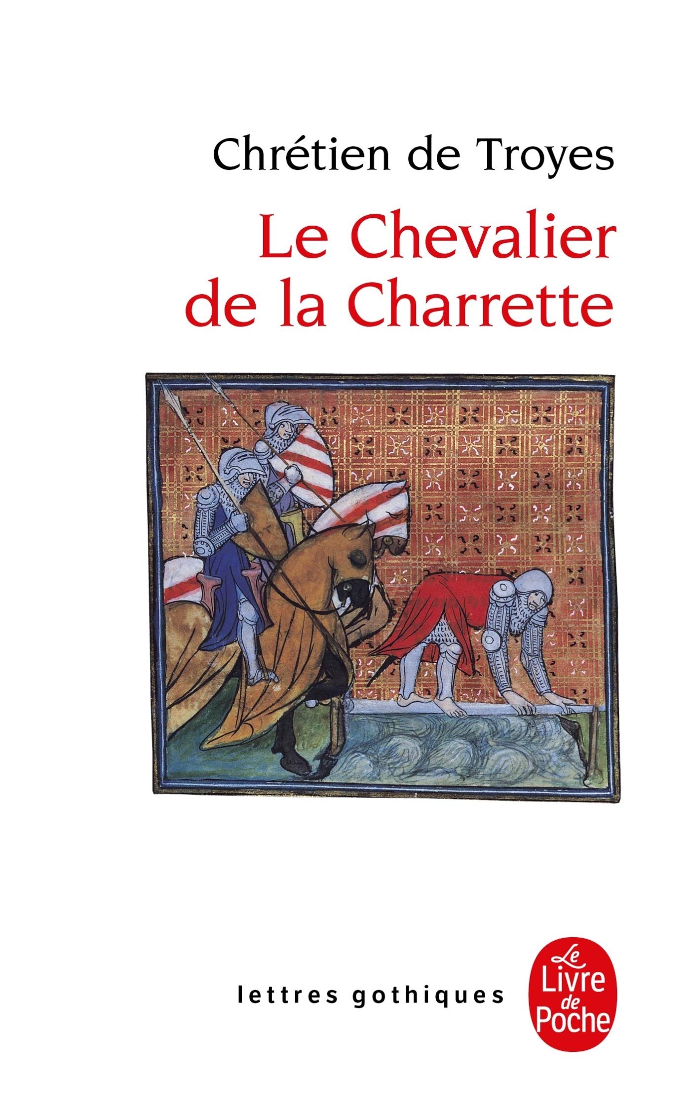 Le Chevalier de la Charrette, ou Le Roman de Lancelot (Ldp Let.Gothiq.)