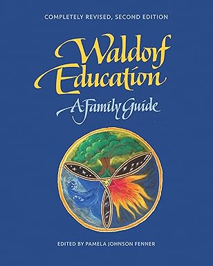 Waldorf Education: A Family Guide