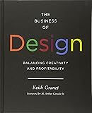 The Business of Design: Balancing Creativity and Profitability (business and career guide to creating a successful design firm)
