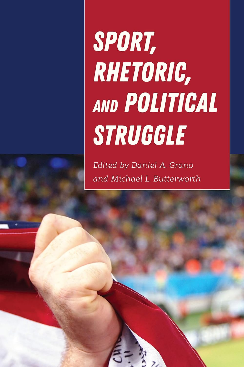 Sport, Rhetoric, and Political Struggle (Frontiers in Political Communication Book 35)