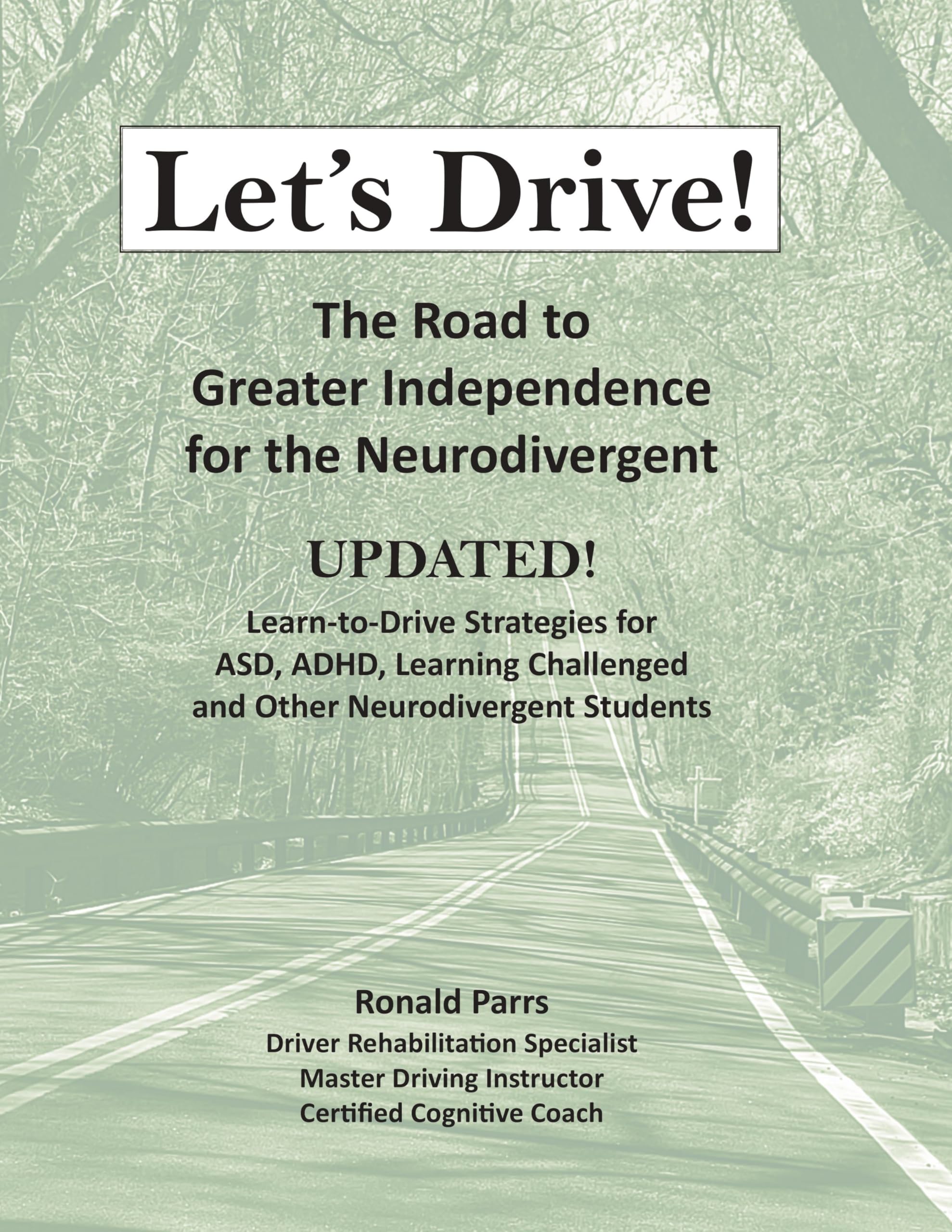 Let's Drive!: The Road to Greater Independence for the Neurodivergent, Updated Learn-to-Drive Strategies for ASD, ADHD, Learning Challenged, and Other Neurodivergent Students