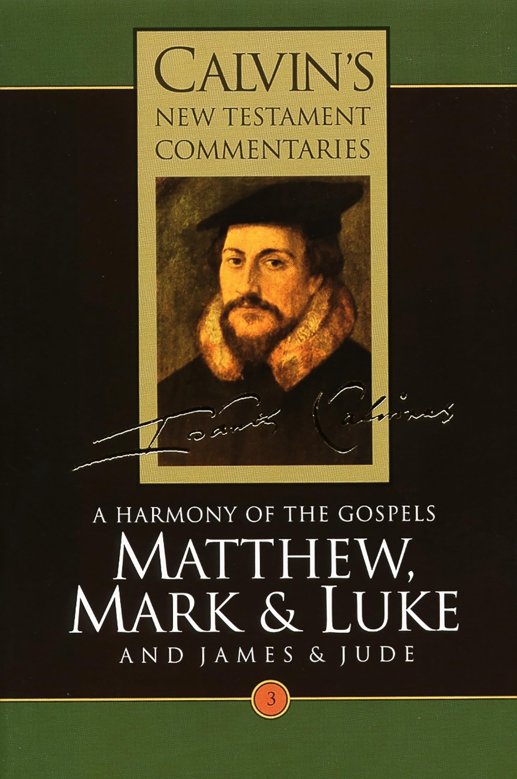 A Harmony of the Gospels Matthew, Mark and Luke; and James and Jude (Calvin's New Testament Commentaries Series Volume 3)