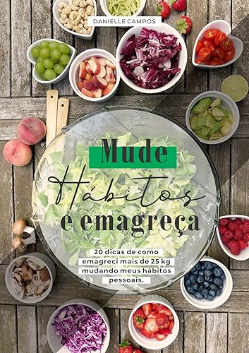 Mude hábitos e Emagreça: 20 dicas de como emagreci mais de 25 kg mudando meus hábitos pessoais.