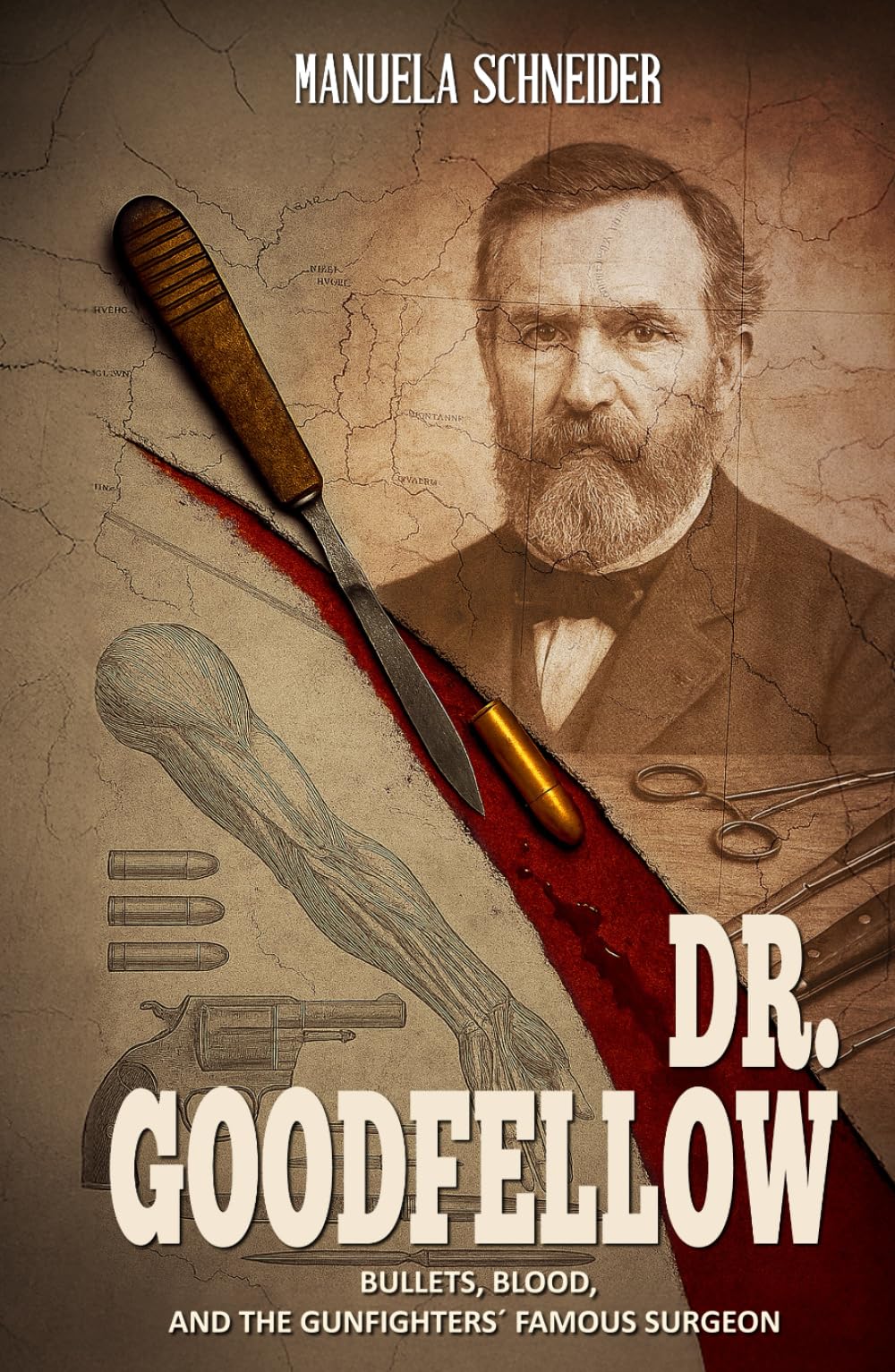Dr. Goodfellow – Bullets, Blood, and the Gunfighters' Famous Surgeon: A Historical Fiction Novel
