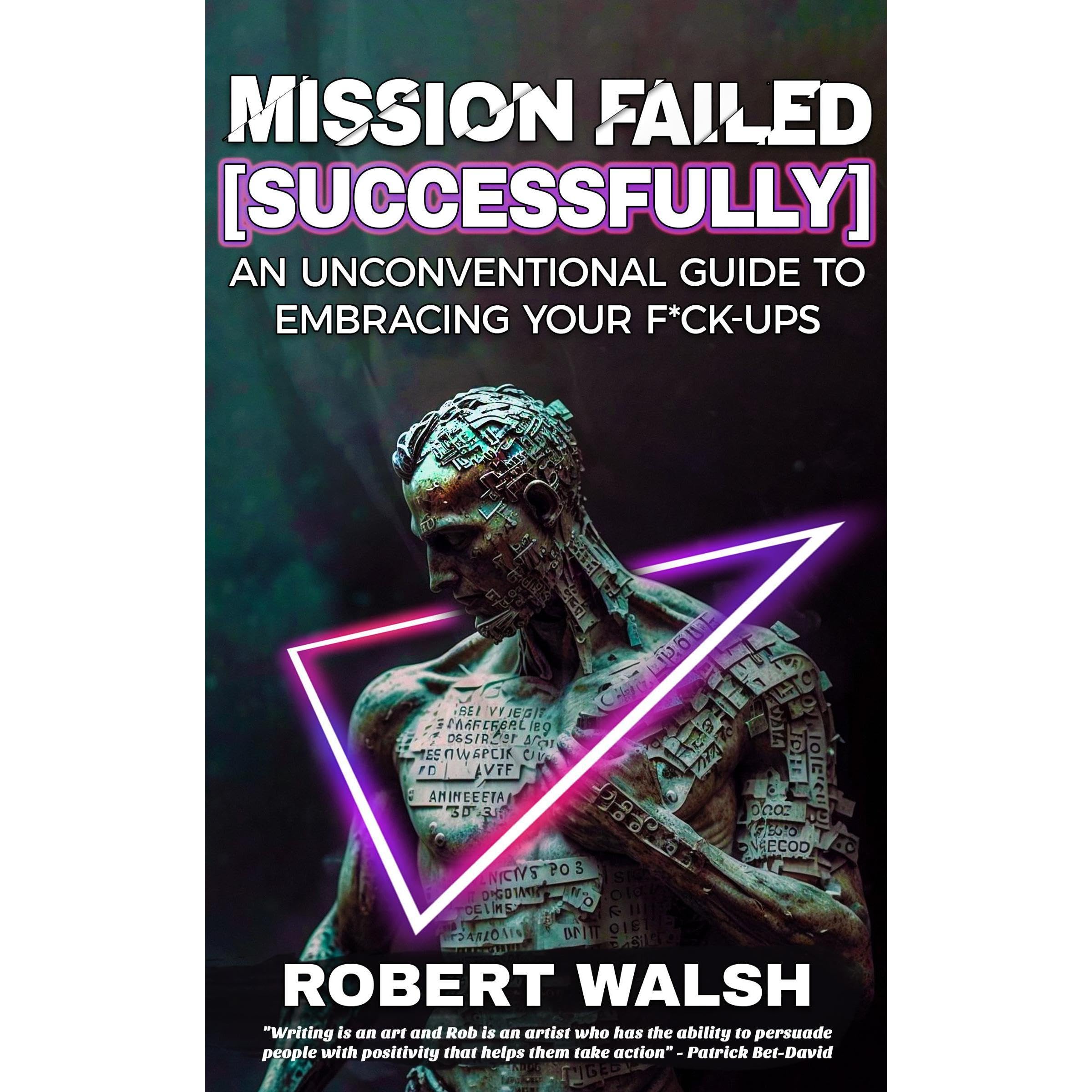 Mission Failed [Successfully]: An Unconventional Guide to Embracing Your F*ck-ups