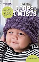 Baby Loops & Twists: No-Needle Knitting for Baby!