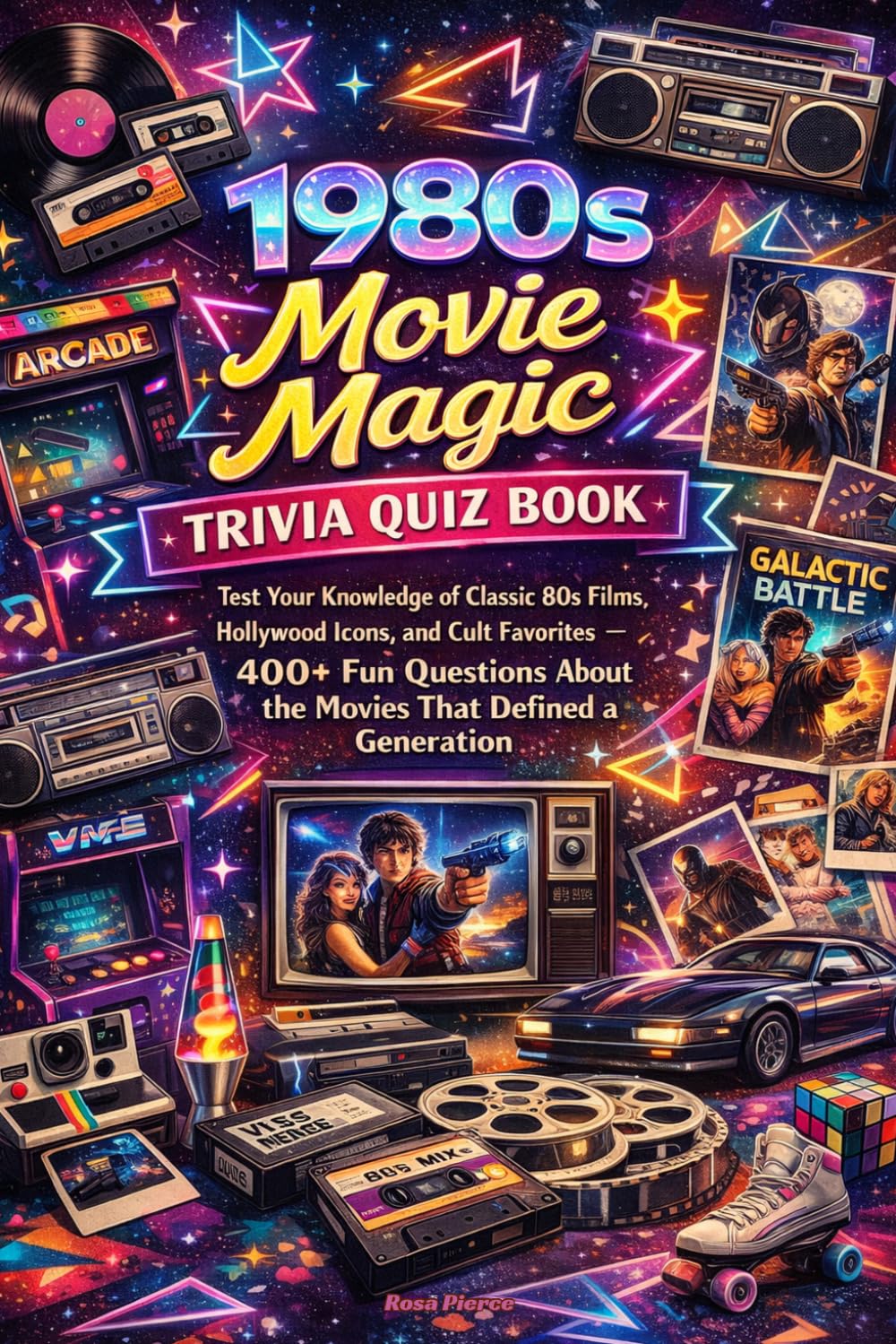 1980s Movie Magic Trivia Quiz Book: Test Your Knowledge of Classic 80s Films, Hollywood Icons, and Cult Favorites — 400+ Fun Questions About the Movies That Defined a Generation