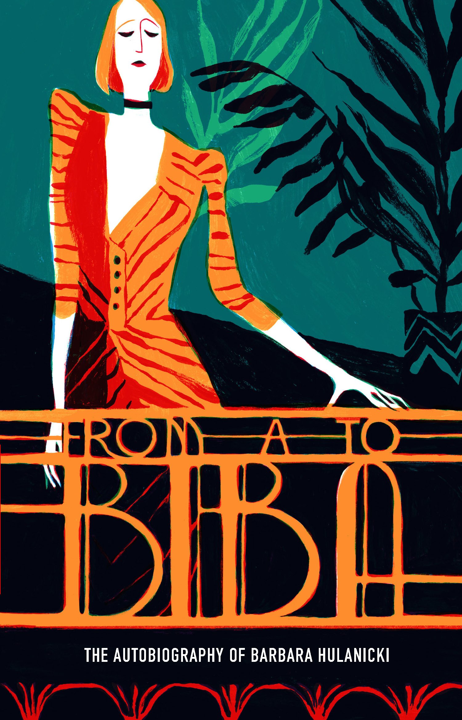 From A to Biba: The Autobiography of Barbara Hu, Hulanicki, Hulanicki,^*