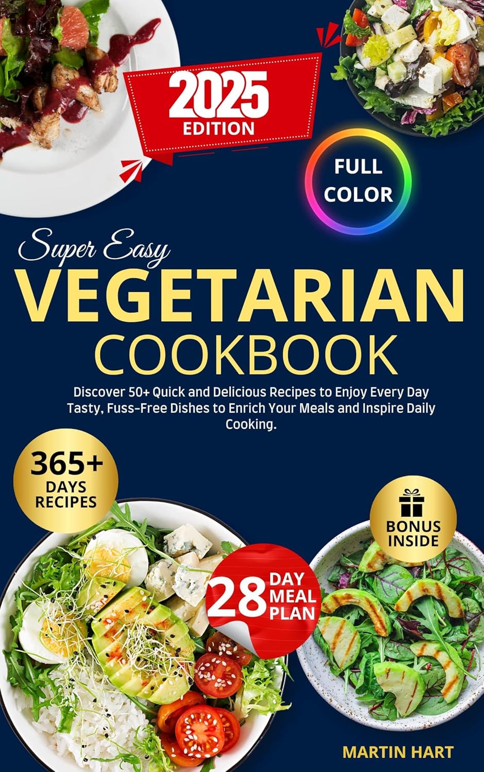 Super Easy Vegetarian Cookbook by Martin Hart: 50+ Quick, Delicious, Fuss-Free Recipes for Busy Beginners