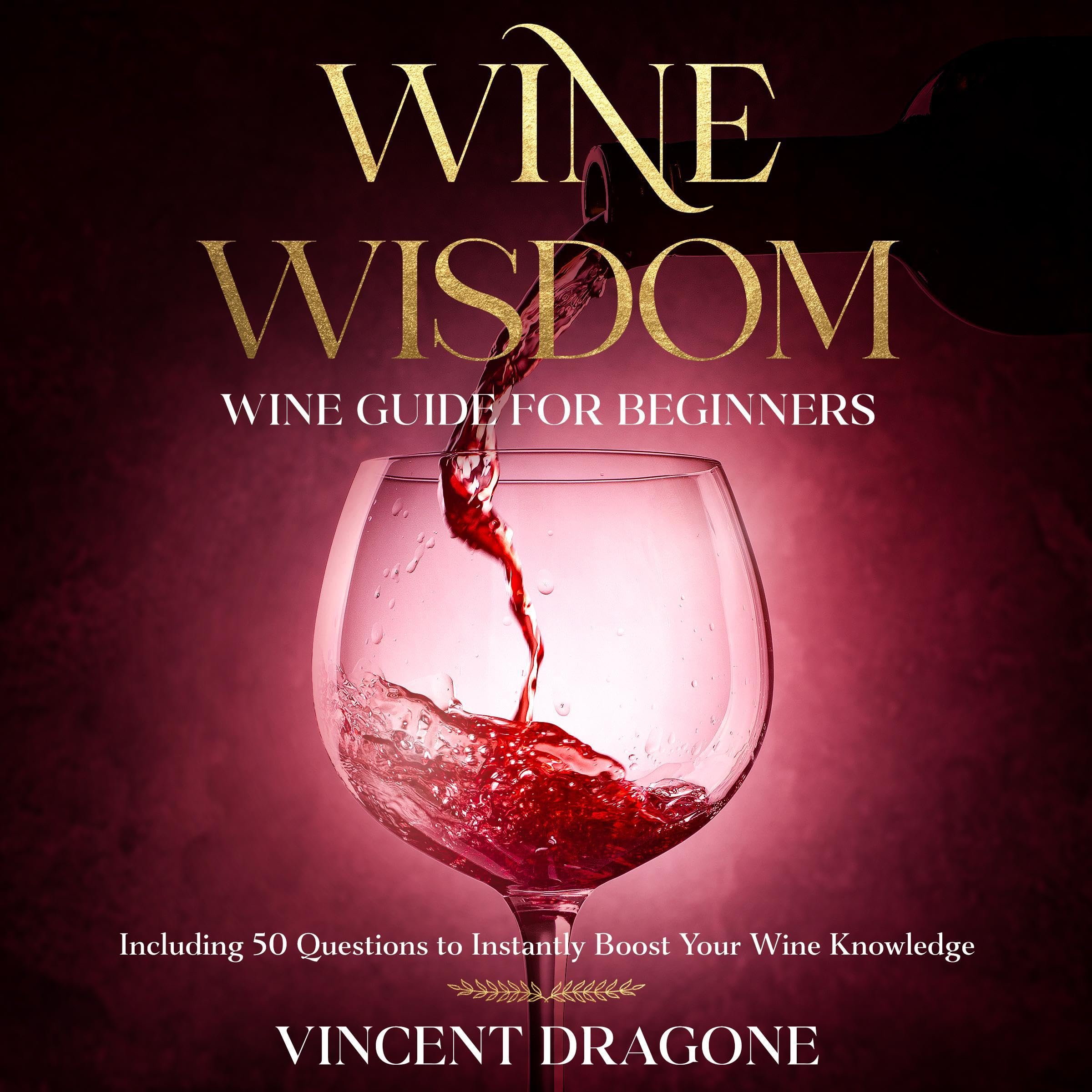 Wine Wisdom: Wine Guide for Beginners