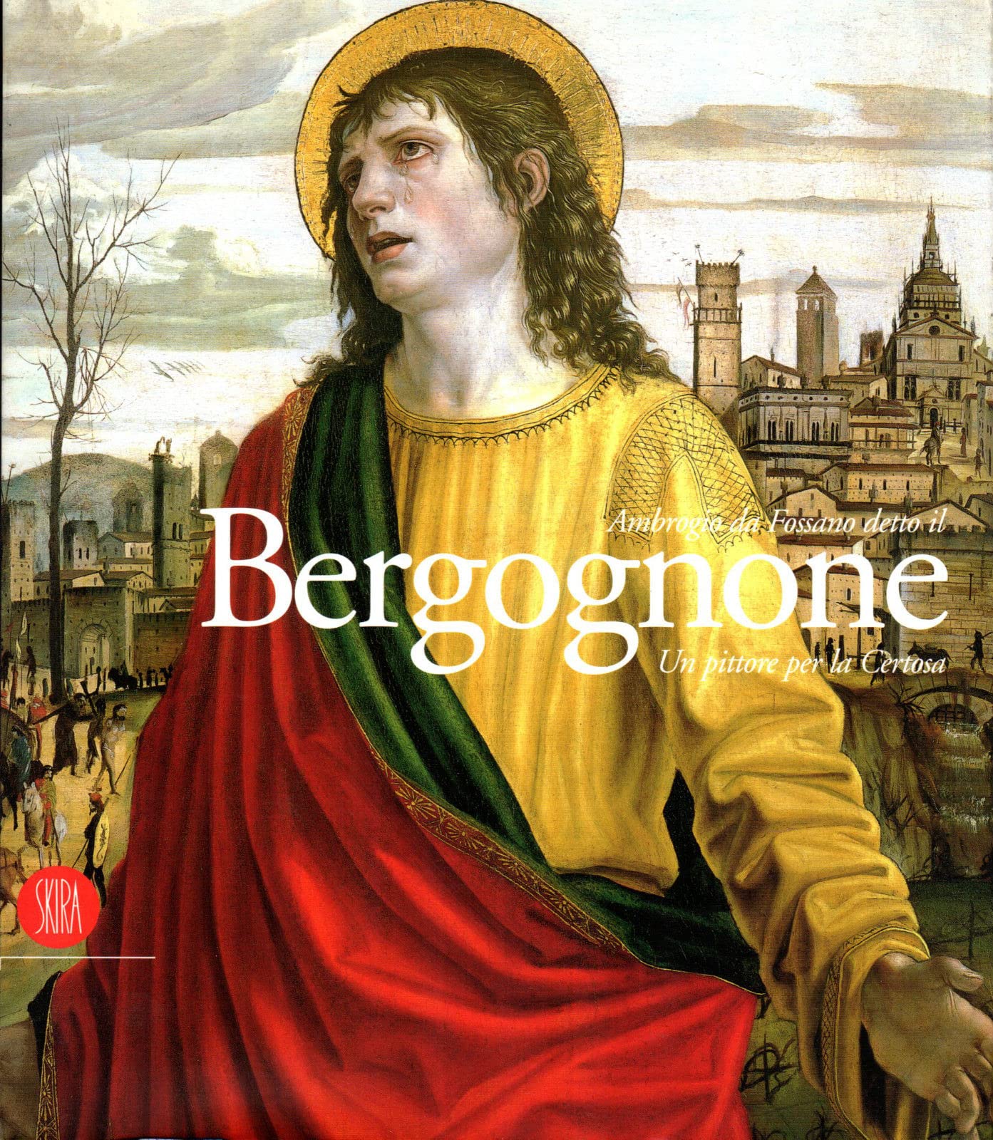 Ambrogio da Fossano detto il Bergognone. Un pittore per la Certosa. Ediz. illustrata