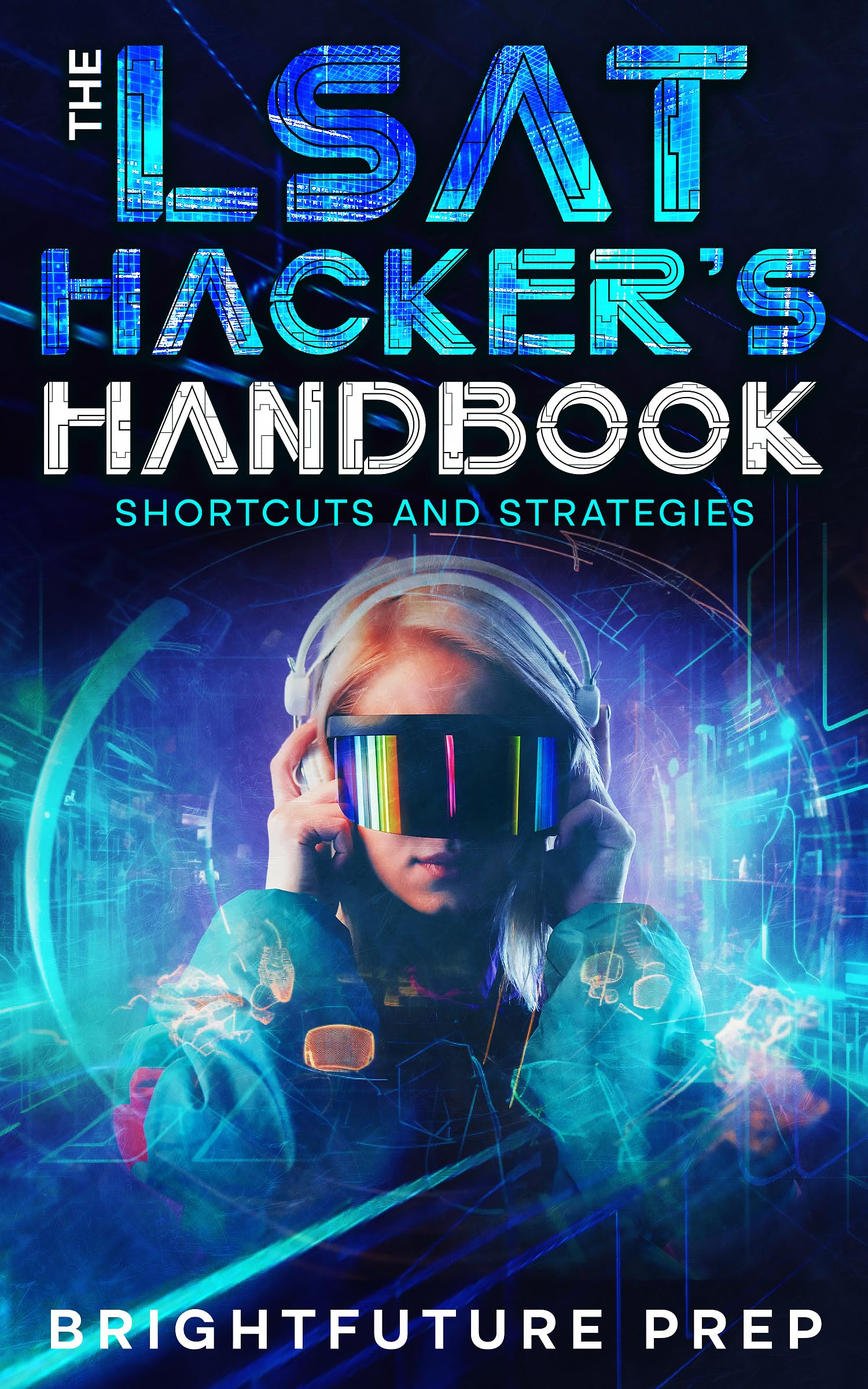 The LSAT Hacker’s Handbook: Shortcuts and Strategies