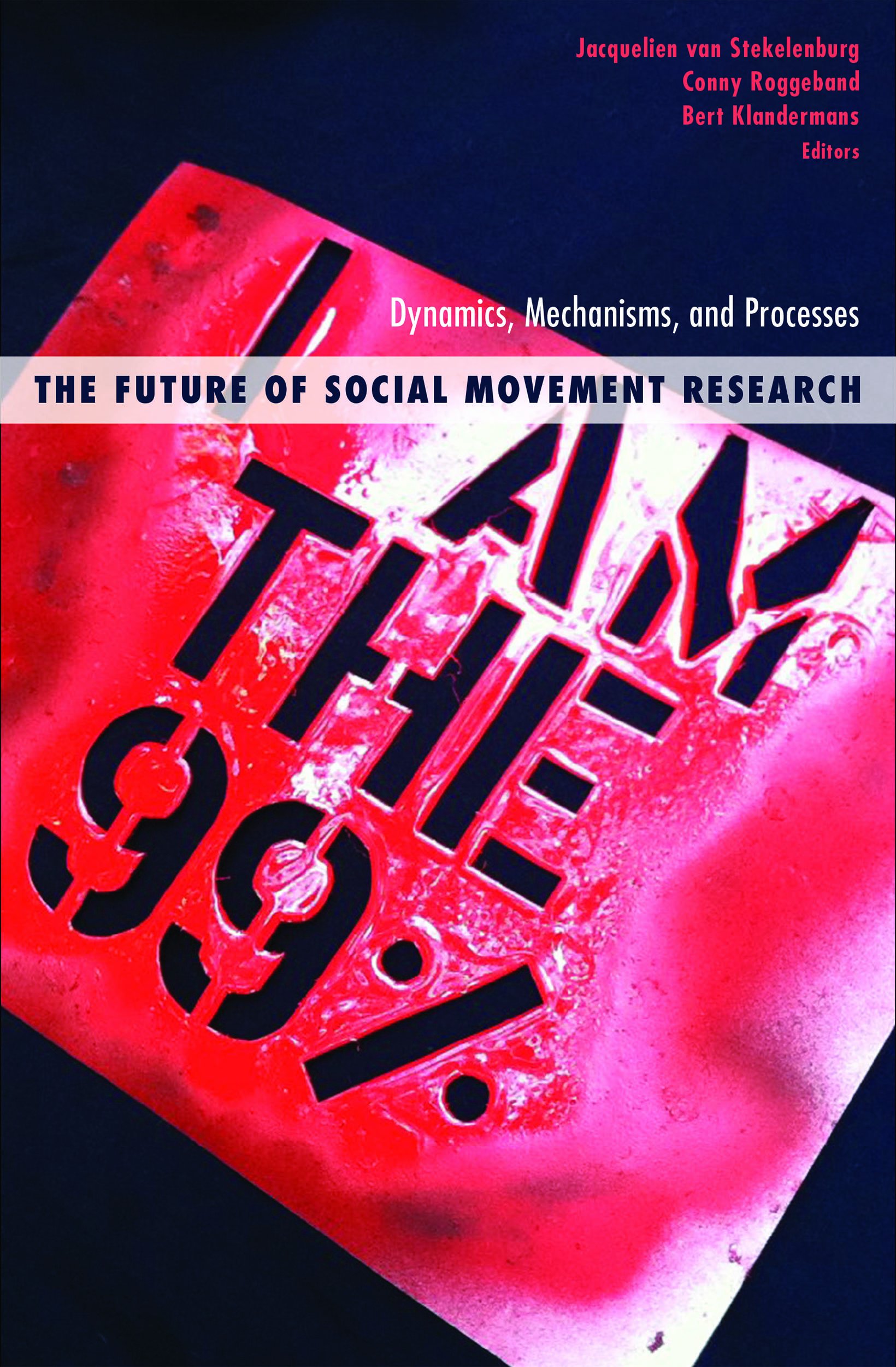 The Future of Social Movement Research: Dynamics, Mechanisms, and Processes (Social Movements, Protest and Contention Book 39)